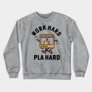 Work Hard Pla Hard 3d Printing 3D Printer Crewneck Sweatshirt